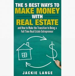 The 5 Best Ways to Make Money with Real Estate front cover