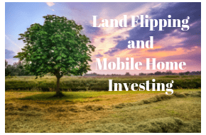 Land Flipping and Mobile Home Investing