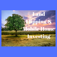 Land Flipping & Mobile Home Investing